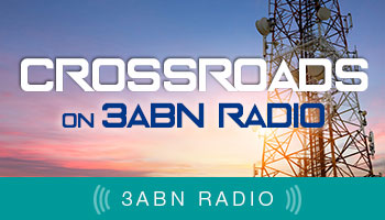 Crossroads on 3ABN Radio -Radio